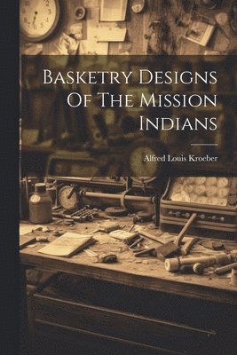 Basketry Designs Of The Mission Indians 1