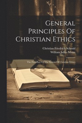 bokomslag General Principles Of Christian Ethics