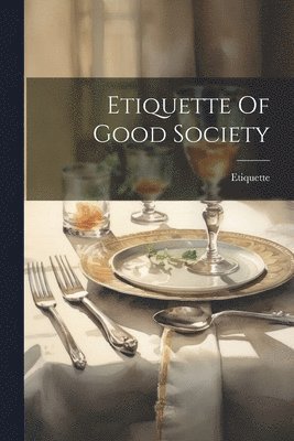 bokomslag Etiquette Of Good Society