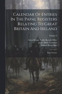 bokomslag Calendar Of Entries In The Papal Registers Relating To Great Britain And Ireland