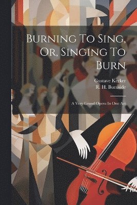 Burning To Sing, Or, Singing To Burn 1