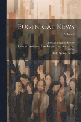 bokomslag Eugenical News; Volume 7