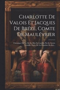 bokomslag Charlotte De Valois Et Jacques De Brz, Comte De Maulvrier