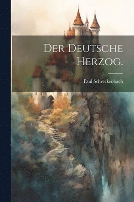 bokomslag Der Deutsche Herzog.