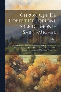 bokomslag Chronique De Robert De Torigni, Abb Du Mont-saint-michel