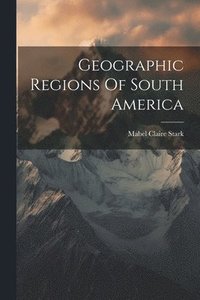 bokomslag Geographic Regions Of South America