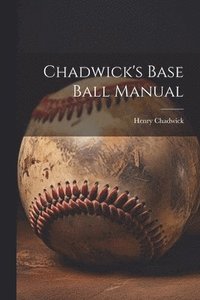 bokomslag Chadwick's Base Ball Manual