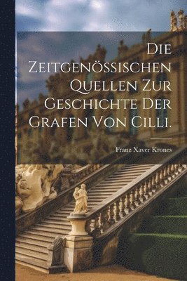 bokomslag zeitgenössischen Quellen zur Geschichte der Grafen von Cilli.