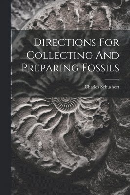 bokomslag Directions For Collecting And Preparing Fossils