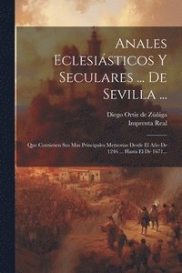bokomslag Anales Eclesisticos Y Seculares ... De Sevilla ...