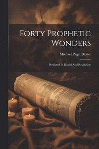 bokomslag Forty Prophetic Wonders