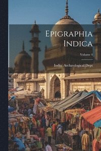 bokomslag Epigraphia Indica; Volume 4
