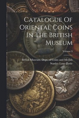 bokomslag Catalogue Of Oriental Coins In The British Museum; Volume 9