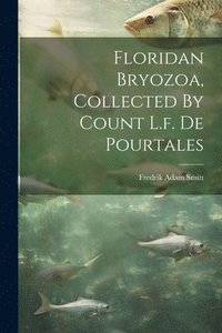 bokomslag Floridan Bryozoa, Collected By Count L.f. De Pourtales