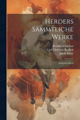 Johann Gottfried Herder, Jakob Balde, Bernhard Suphan - Herders Sämmtliche Werke, Häftad