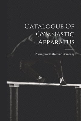 bokomslag Catalogue Of Gymnastic Apparatus