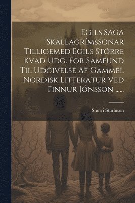 bokomslag Egils Saga Skallagrmssonar Tilligemed Egils Strre Kvad Udg. For Samfund Til Udgivelse Af Gammel Nordisk Litteratur Ved Finnur Jnsson ......
