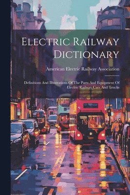 bokomslag Electric Railway Dictionary