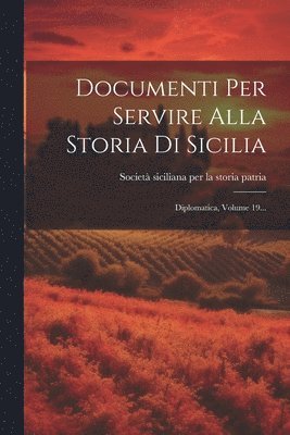 Società Siciliana Per La Storia Patria - Documenti Per Servire Alla Storia Di Sicilia, Häftad