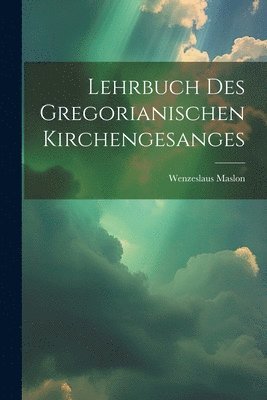 bokomslag Lehrbuch des gregorianischen Kirchengesanges