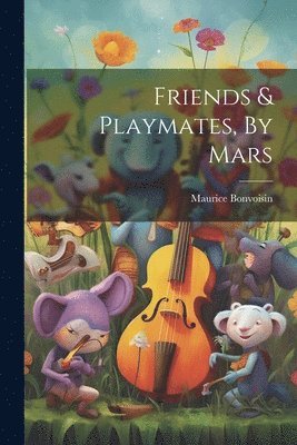 bokomslag Friends & Playmates, By Mars