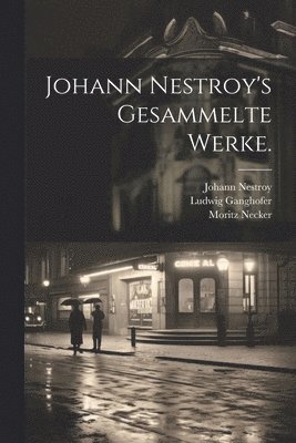 bokomslag Johann Nestroy's gesammelte Werke.