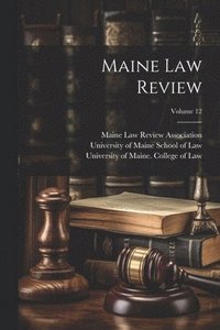 bokomslag Maine Law Review; Volume 12