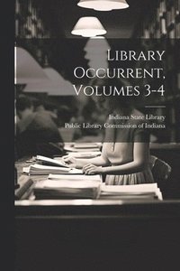 bokomslag Library Occurrent, Volumes 3-4