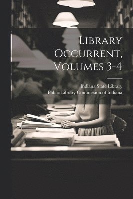 Library Occurrent, Volumes 3-4
