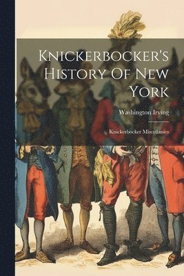 Washington Irving - Knickerbocker's History Of New York, Häftad