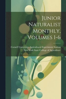 Junior Naturalist Monthly, Volumes 1-6 1