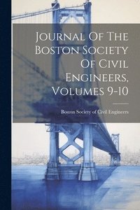 bokomslag Journal Of The Boston Society Of Civil Engineers, Volumes 9-10