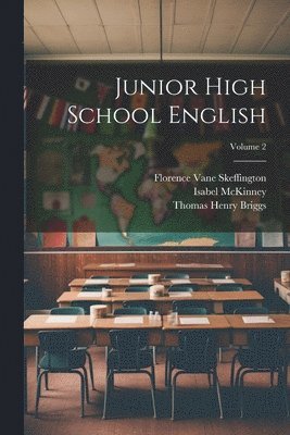 Thomas Henry Briggs, Isabel McKinney, Florence Vane Skeffington - Junior High School English; Volume 2, Häftad