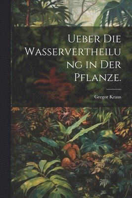 bokomslag Ueber die Wasservertheilung in der Pflanze.