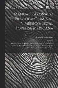 bokomslag Manual Razonado De Prctica Criminal Y Mdico-legal Forense Mexicana