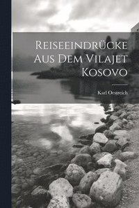 bokomslag Reiseeindrcke aus dem Vilajet Kosovo
