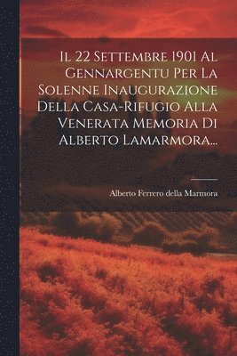 Il 22 Settembre 1901 Al Gennargentu Per La Solenne Inaugurazione Della Casa-rifugio Alla Venerata Memoria Di Alberto Lamarmora... 1