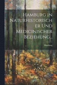 bokomslag Hamburg in Naturhistorischer und Medicinischer Beziehung...