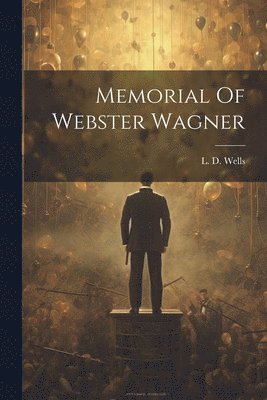 bokomslag Memorial Of Webster Wagner
