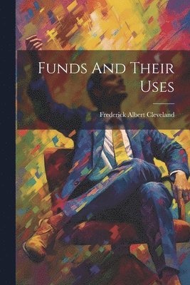 Funds And Their Uses 1