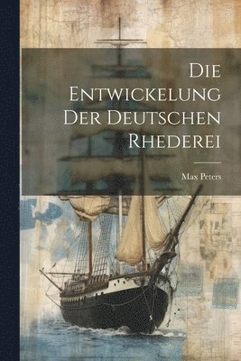 bokomslag Entwickelung der Deutschen Rhederei
