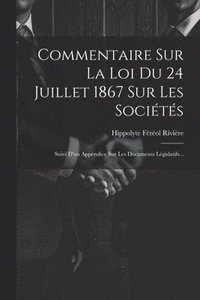 bokomslag Commentaire Sur La Loi Du 24 Juillet 1867 Sur Les Socits