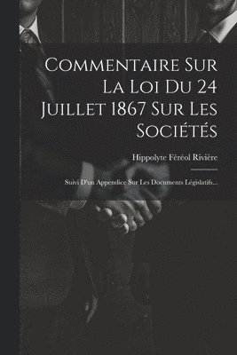 Commentaire Sur La Loi Du 24 Juillet 1867 Sur Les Socits 1