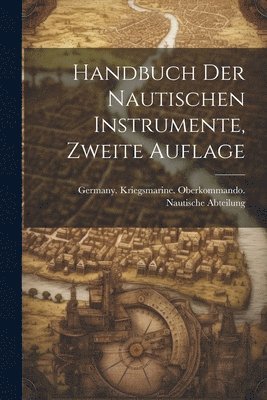 Handbuch der Nautischen Instrumente, zweite Auflage, Häftad