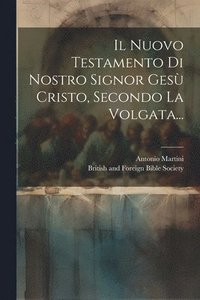 bokomslag Il Nuovo Testamento Di Nostro Signor Ges Cristo, Secondo La Volgata...