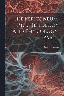 Peritoneum. Pt. 1. Histology And Physiology, Part 1