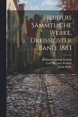 Johann Gottfried Herder, Jakob Balde - Herders Sämmtliche Werke, Dreissigster Band, 1883, Häftad
