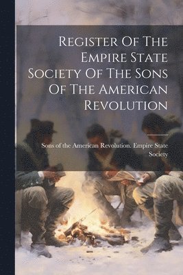 Register Of The Empire State Society Of The Sons Of The American Revolution 1