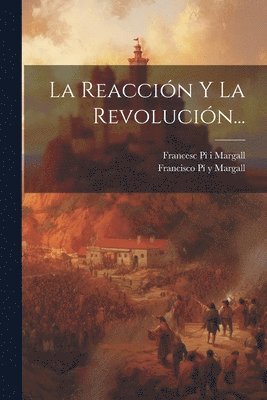 bokomslag La Reaccin Y La Revolucin...