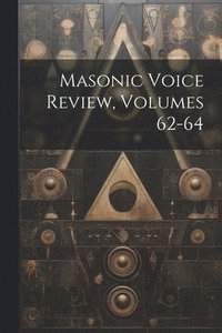 bokomslag Masonic Voice Review, Volumes 62-64